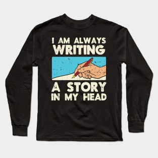 I Am Always Writing Long Sleeve T-Shirt